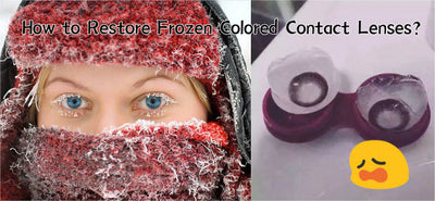 How to Restore Frozen Colored Contact Lenses?