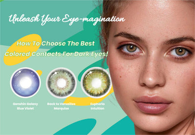 Unleash Your Eye-magination: How To Choose The Best Colored Contacts For Dark Eyes!