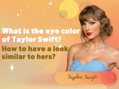 What is the eye color of Taylor Swift? How to have a look similar to hers?