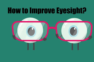 How to Improve Eyesight: 6 Easy Ways to Get Better Vision