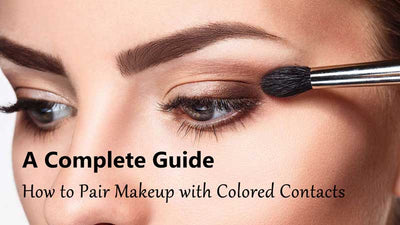 How to Pair Makeup with Colored Contacts: A Complete Guide
