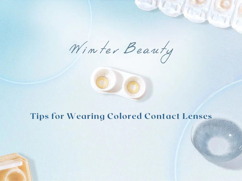 Winter Beauty Tips for Wearing Colored Contact Lenses Esoeye